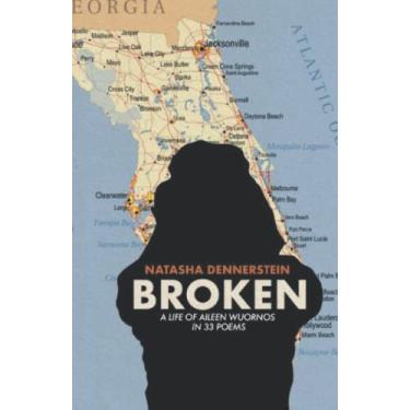 Imagem de Broken: A Life of Aileen Wuornos in 33 Poems