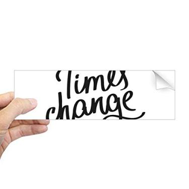 Imagem de DIYthinker Adesivo retangular de para-choque com citação Times Change para notebook, janela