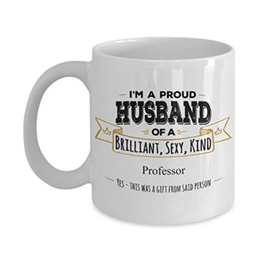 Imagem de Presente para Professor - Caneca I'm A Proud Husband of A Brilliant, Sexy, Kind Professor
