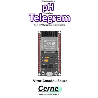 Imagem de Monitorando O Ph Atraves Do Telegram Com Esp32 Programado Em Arduino