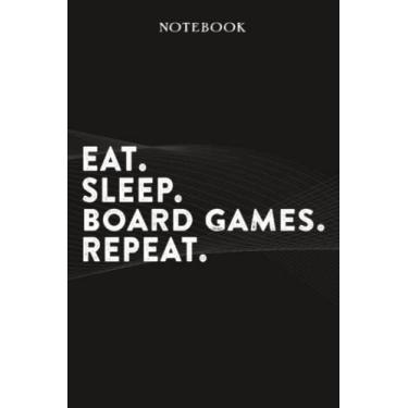 Imagem de Board Games Boss Gifts Notebook - Eat Sleep Board Games Repeat: Funny Idea for Worlds Best Boss, Assistant, Men, Man, Women, Him, Birthday, Principal, ... Employees - Lined Journal Planner,Planner