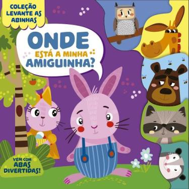 Imagem de Livro - Coleção Levante as Abinhas - Onde Está a Minha Amiguinha?
