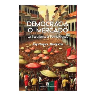 Imagem de Democracia o mercado: los liberalismo de Dewey y Hayek - Espanhol