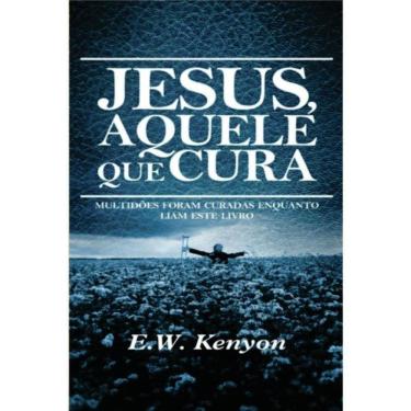 Imagem de Livro Jesus Aquele Que Cura - E. W. Kenyon