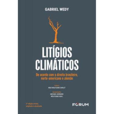 Imagem de Litígios Climáticos - De Acordo Com o Direito Brasileiro, Norte-Americano e Alemão - 01...