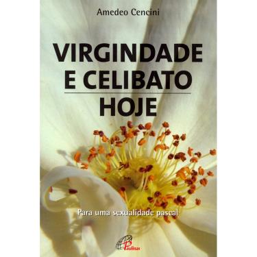 Imagem de Livro - Carisma e Missão - Virgindade e Celibato, Hoje: Para uma Sexualidade Pascal - Amedeo Cencini