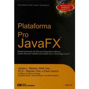 Imagem de Plataforma Pro Java FX: Desenvolvimento de RIA para Dispositivos Móveis e Para Área de Trabalho Por Scripts com a Tecnologia Java - Vários Autores 