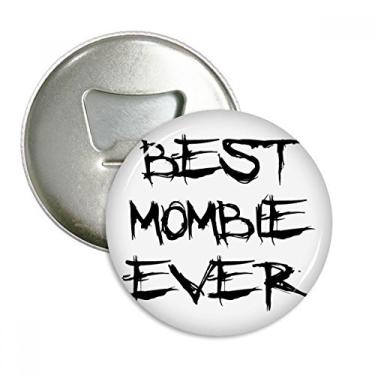 Imagem de Emblema multifuncional Best Mombie Ever Words Family Bless abridor de garrafas com ímã de geladeira