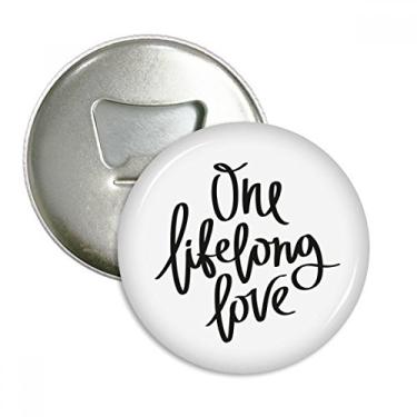 Imagem de One Lifelong Love Quote Abridor de garrafas Ímã de geladeira Emblema multifuncional