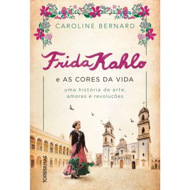 Imagem de Livro - Frida Kahlo e as cores da vida: uma história de arte, amores e revoluções