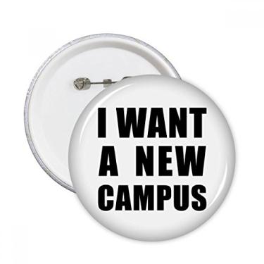 Imagem de I Want A New Campus pins redondos crachá botão decoração roupas presente 5 peças