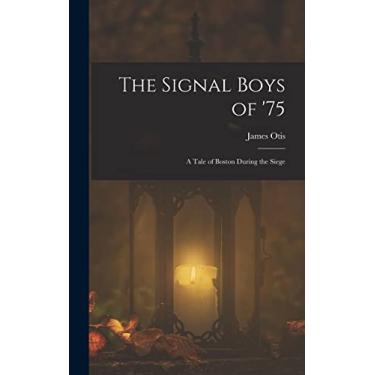 Imagem de The Signal Boys of '75: A Tale of Boston During the Siege