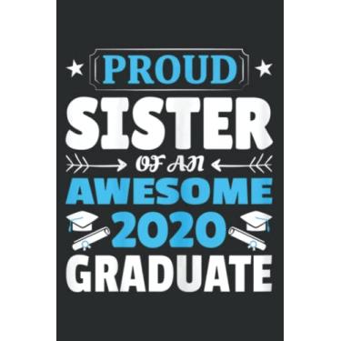 Imagem de Graduation Gift Proud Sister of an Awesome 2020 Graduate: Wide Ruled Paper Notebook Journal | Pretty Wide Blank Lined Workbook ... for Home School College for Writing Notes