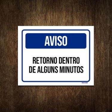 Imagem de Placa Sinalização - Aviso Retorno Alguns Minutos 27X35 - Sinalizo.Com