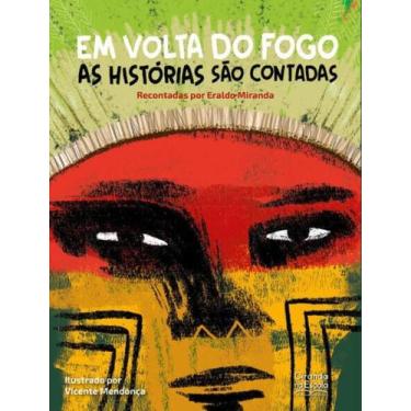 Imagem de Livro - Em Volta Do Fogo As Historias Sao Contadas - CIRANDA NA ESCOLA