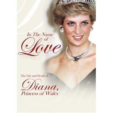 Imagem de In the Name of Love The Life and Death of Diana, Princess of Wales