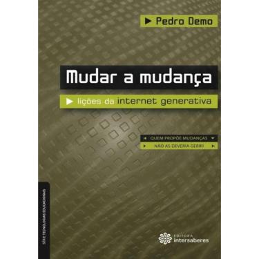 Imagem de Mudar A Mudanca - Licoes Da Internet Generativa