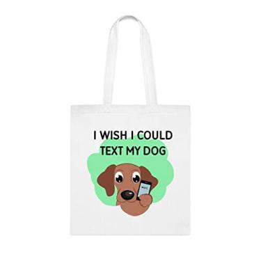 Imagem de I Wish I Could Text My Dog, presente para cachorro, aniversário, para cães, bolsa de ombro para cachorro, bolsa reutilizável para cães, Branco