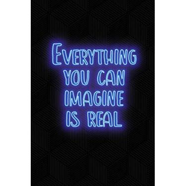 Imagem de Everything you can imagine is real: Blank Wide lined Notebook, 120 Pages, 6 x 9 inches - Funny,Motivational,Inspirational Notebook, Journal, Diary, Planner, Dream Book, Perfect for Gift