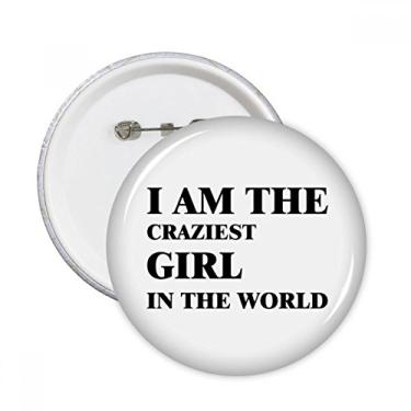 Imagem de I Am The Craziest Girl Broches Redondos Emblema Decoração de Roupas 5 peças Presente