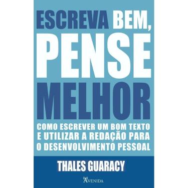 Imagem de Escreva bem, Pense Melhor: Como Escrever um Bom Texto e Utilizar a Redação p/Desenvolvimento Pessoal