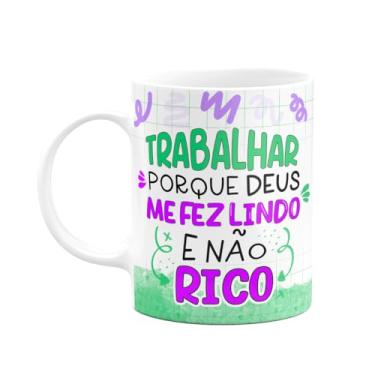 Imagem de JPS INFO, Caneca Divertida - Trabalhar pq Deus me fez lindo e n?o rico