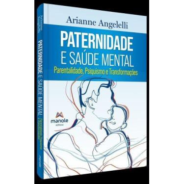 Imagem de Paternidade E Saúde Mental - Psiquismo E Transformações Na Parentalida