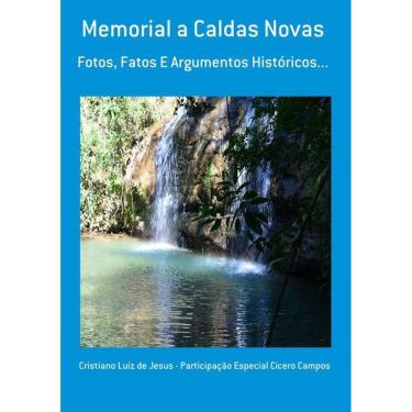 Imagem de Memorial A Caldas Novas: Fotos, Fatos E Argumentos Historicos.