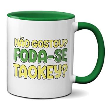 Imagem de Caneca Criativa Não Gostou? Foda-Se Tá Okey? Bolsonaro2022 (Verde)