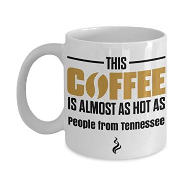 Imagem de Caneca de café This Coffee is Almost as Hot as People from Tennessee