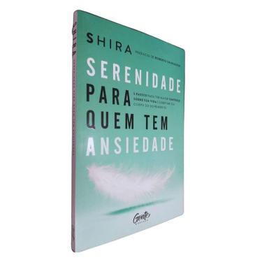 Imagem de Livro Serenidade Para Quem Tem Ansiedade Shira 5 Passos Par Ter Maior Controle Sobre sua Vida e Libertar seu Corpo do