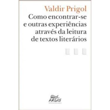 Imagem de Como Encontrar-Se E Outras Experiências Através Da Leitura De Textos Literários