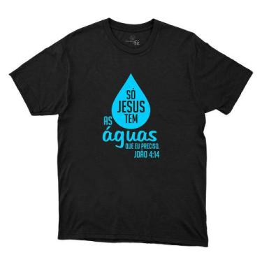 Imagem de Camiseta Masculina Algodao Só Jesus Tem As Aguas Que Preciso João 4:14