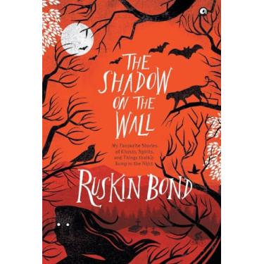 Imagem de The Shadow on the Wall: MY FAVOURITE STORIES OF GHOSTS, SPIRITS, AND THINGS THAT GO BUMP IN THE NIGHT