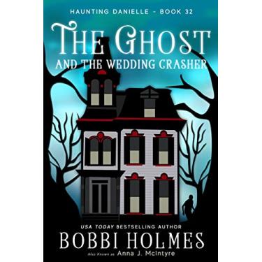 Imagem de The Ghost and the Wedding Crasher (Haunting Danielle Book 32) (English Edition)