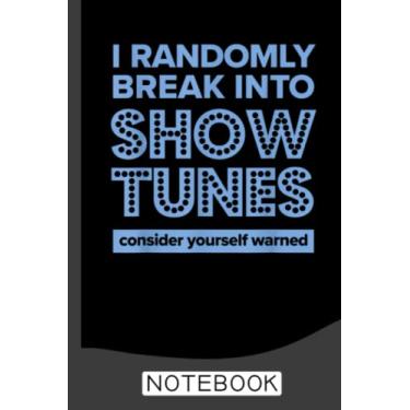 Imagem de I Randomly Break Into Show Tunes Musical Theatre Notebook: Blank Lined Journal 6x9 / Theater Musical Broadway Thespian Actor Gift,Theatre Nerd Notebook
