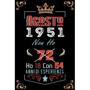 Imagem de Non ho 72 ho 18 con 54 anni di esperienza: Taccuino| Agosto 72 Regalo di compleanno per uomini donne ragazze ragazzi Compleanno 1951 Personalizzato
