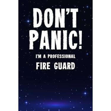 Imagem de Don't Panic! I'm A Professional Fire Guard: Customized 100 Page Lined Notebook Journal Gift For A Busy Fire Guard : Greeting Or Birthday Card Alternaive.