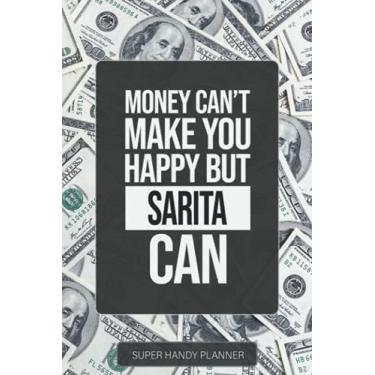 Imagem de Sarita: Money Can't Make You Happy But Sarita Can - Custom Name Gift Planner Calendar Notebook Journal