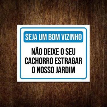 Imagem de Placa Seja Bom Vizinho Não Deixe Cachorro Estragar 18X23