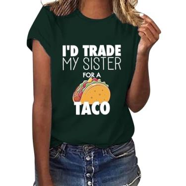 Imagem de Camiseta feminina casual solta confortável I'd Trade My Sister for A Taco com frases leves para sair, Verde, XXG