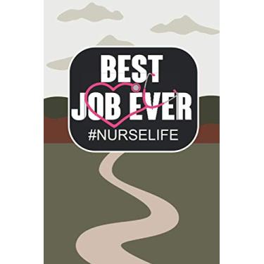 Imagem de Best Job Ever #Nurselife: Notebook, Funny Quote Journal - Humorous, funny gag gifts for Doctors, Nurses, Medical assistant -Appreciation or Thank you gift