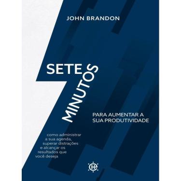 Imagem de 7 Minutos Para Aumentar Sua Produtividade - Como Administrar Sua Agenda, Superar Distracoes E Alcancar Os Resultados Que Voce Deseja