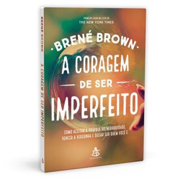 Imagem de A Coragem de Ser Imperfeito - Como Aceitar a Própria Vulnerabilidade, 