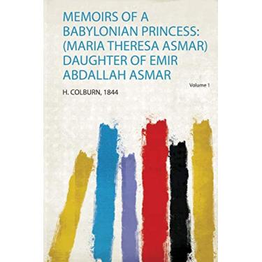 Imagem de Memoirs of a Babylonian Princess: (Maria Theresa Asmar) Daughter of Emir Abdallah Asmar