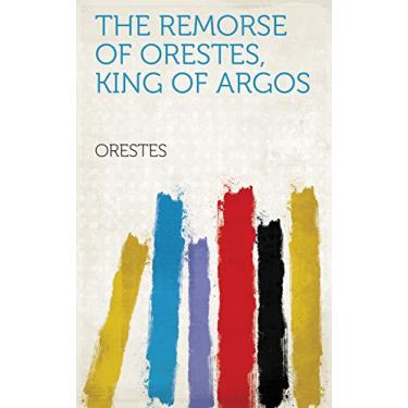 Imagem de The remorse of Orestes, king of Argos (English Edition)