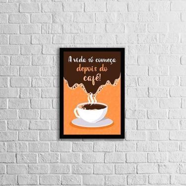 Imagem de Quadro A Vida Só Começa Depois Do Café 33X24Cm Moldura Preta
