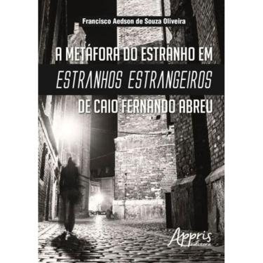 Imagem de Metafora Do Estranho Em Estranhos Estrangeiros De Caio Fernando Abreu, A