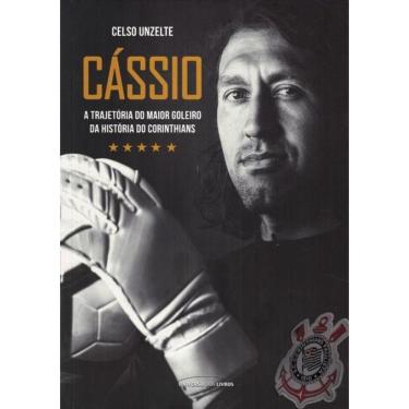 Imagem de Cassio - A Trajetoria Do Maior Goleiro Da Historia Do Corinthians