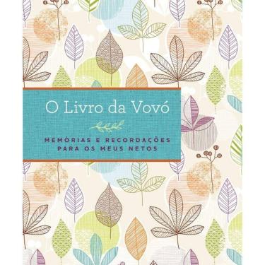 Imagem de O Livro Da Vovó - Memórias E Recordações Para Os Meus Netos